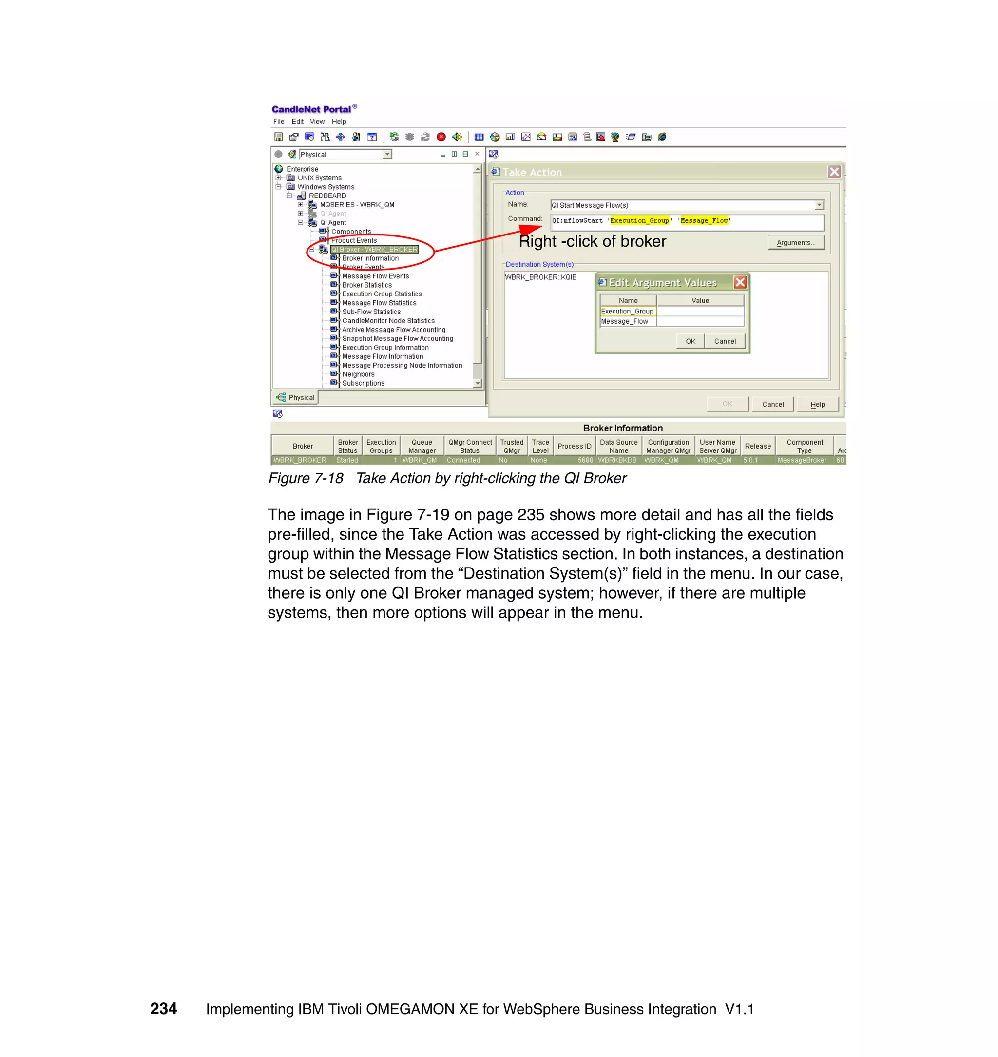 Right -click of broker




              Figure 7-18 Take Action by right-clicking the QI Broker

              The image in Figure 7-19 on page 235 shows more detail and has all the fields
              pre-filled, since the Take Action was accessed by right-clicking the execution
              group within the Message Flow Statistics section. In both instances, a destination
              must be selected from the “Destination System(s)” field in the menu. In our case,
              there is only one QI Broker managed system; however, if there are multiple
              systems, then more options will appear in the menu.




234   Implementing IBM Tivoli OMEGAMON XE for WebSphere Business Integration V1.1
 