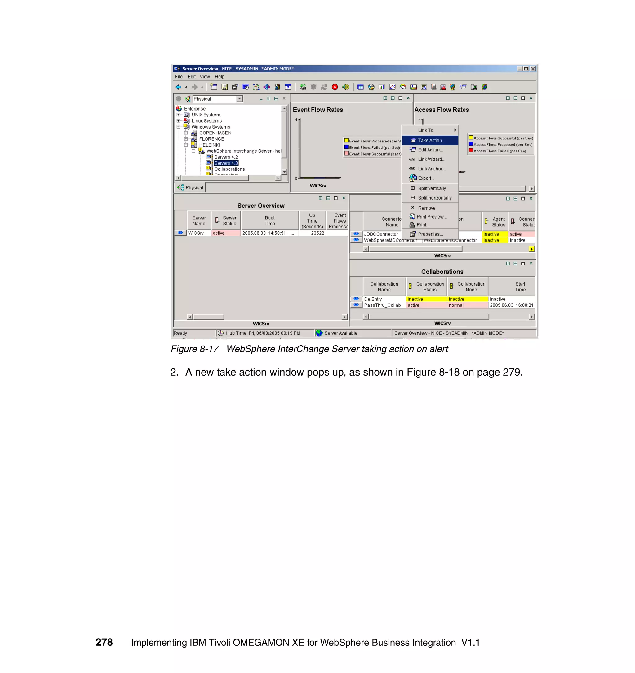 Figure 8-17 WebSphere InterChange Server taking action on alert

              2. A new take action window pops up, as shown in Figure 8-18 on page 279.




278   Implementing IBM Tivoli OMEGAMON XE for WebSphere Business Integration V1.1
 