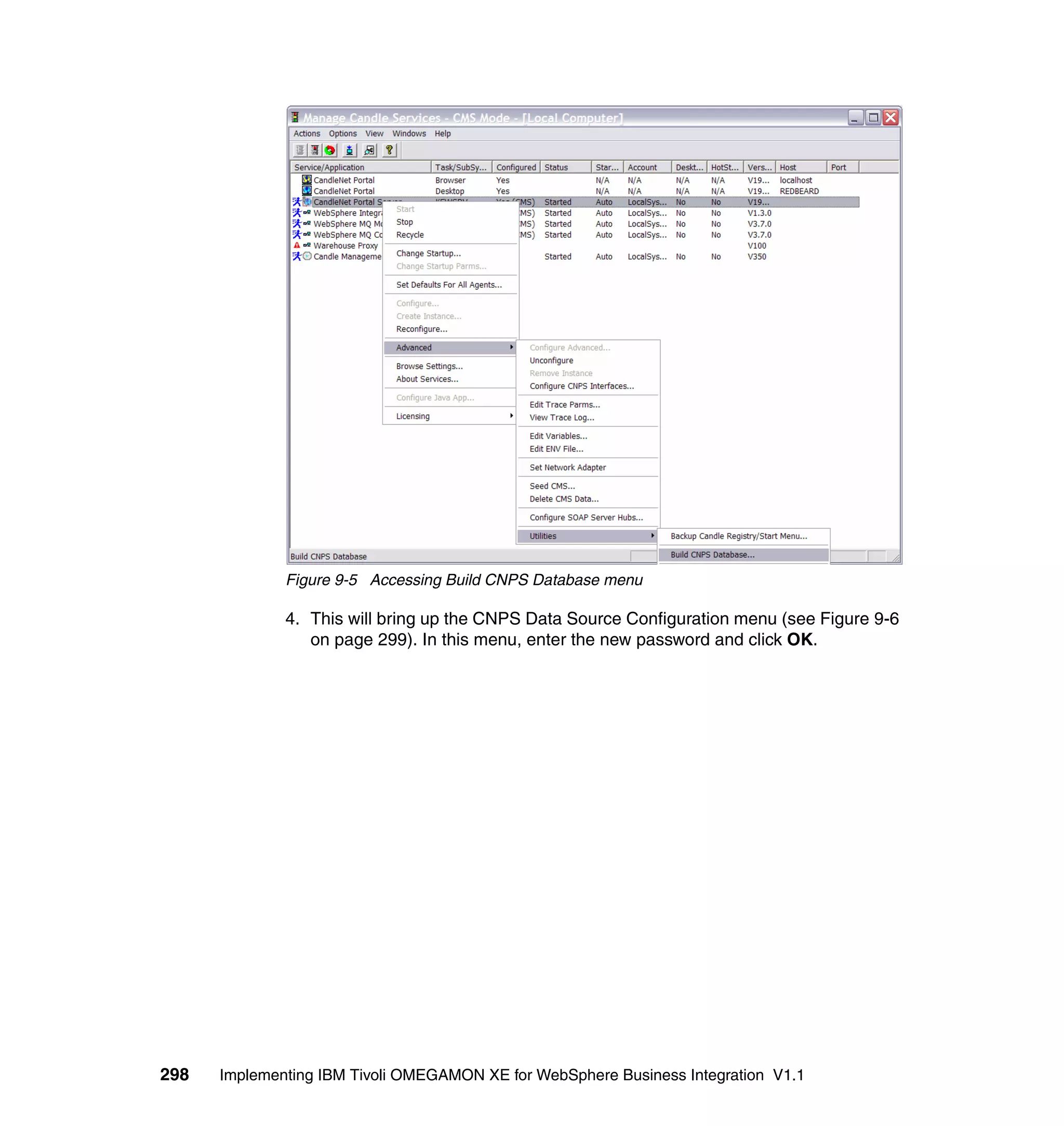 Figure 9-5 Accessing Build CNPS Database menu

              4. This will bring up the CNPS Data Source Configuration menu (see Figure 9-6
                 on page 299). In this menu, enter the new password and click OK.




298   Implementing IBM Tivoli OMEGAMON XE for WebSphere Business Integration V1.1
 