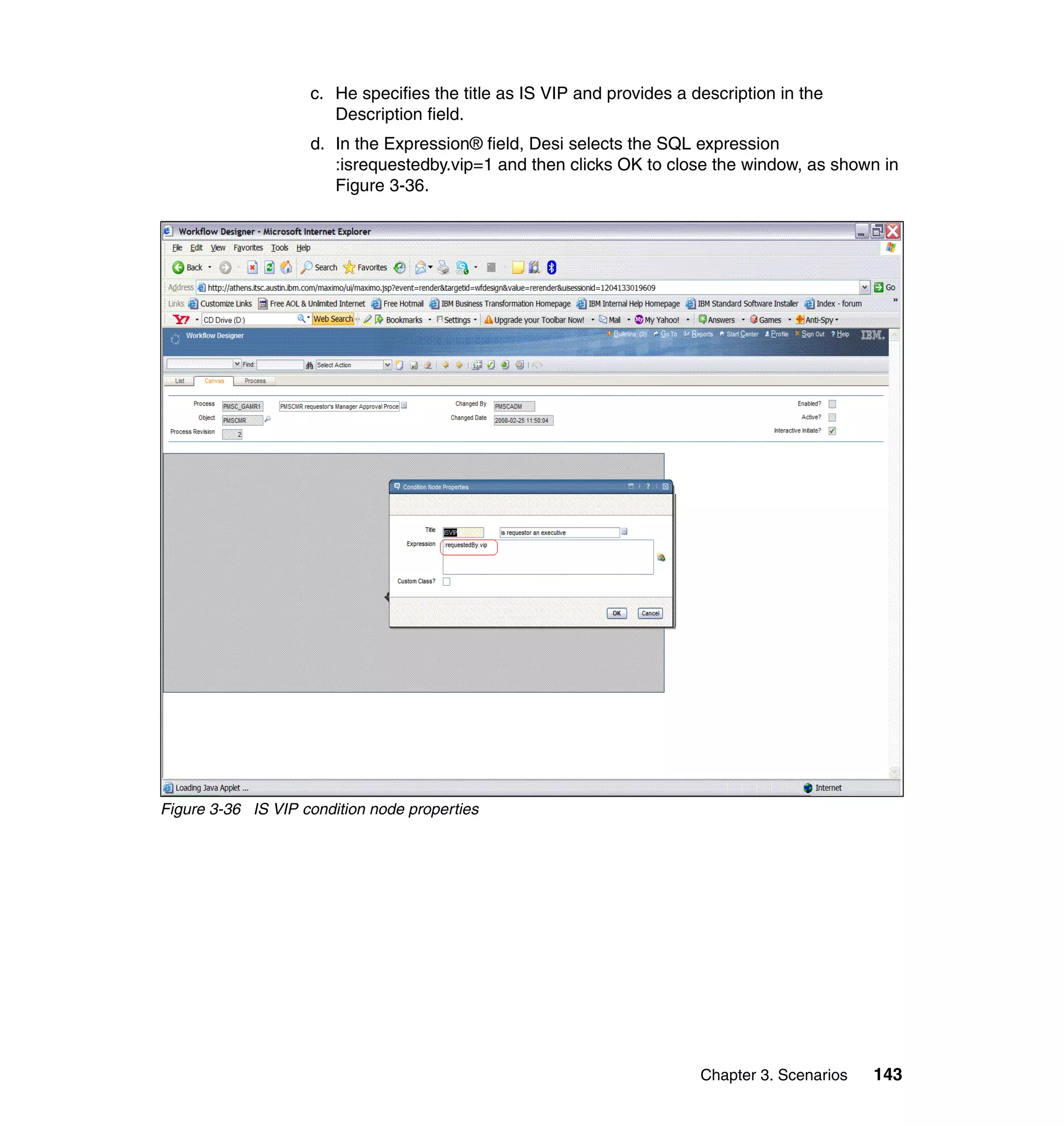 c. He specifies the title as IS VIP and provides a description in the
                       Description field.
                    d. In the Expression® field, Desi selects the SQL expression
                       :isrequestedby.vip=1 and then clicks OK to close the window, as shown in
                       Figure 3-36.




Figure 3-36 IS VIP condition node properties




                                                                        Chapter 3. Scenarios   143
 