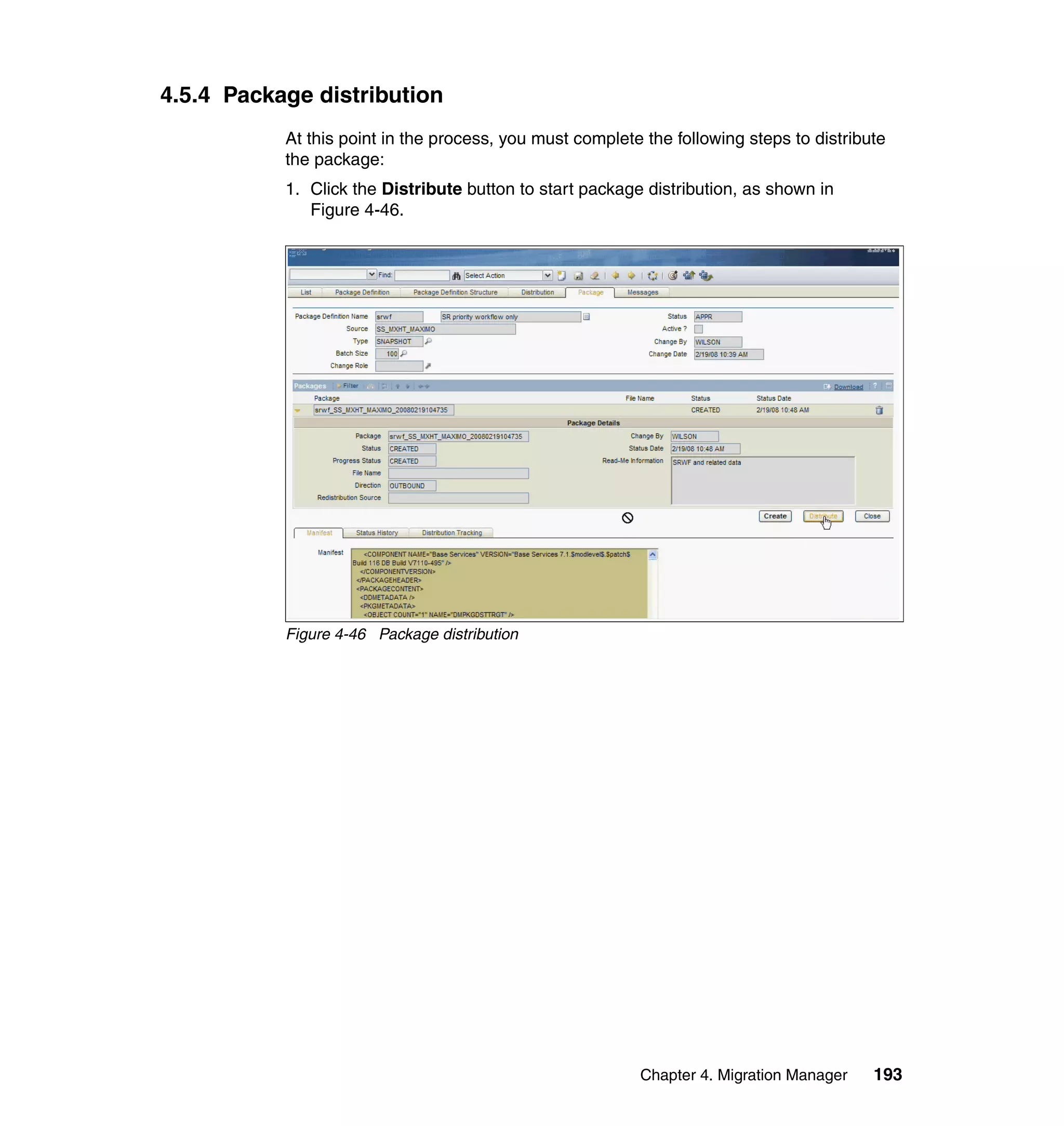 4.5.4 Package distribution
           At this point in the process, you must complete the following steps to distribute
           the package:
           1. Click the Distribute button to start package distribution, as shown in
              Figure 4-46.




           Figure 4-46 Package distribution




                                                          Chapter 4. Migration Manager    193
 