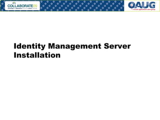 Identity Management Server Installation  