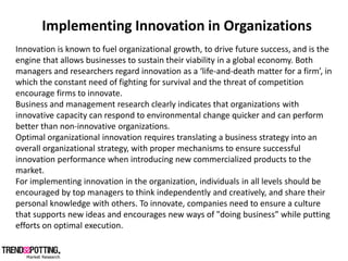 Implementing  Innovation  in  Organizations  
Innovation  is  known  to  fuel  organizational  growth,  to  drive  future ...