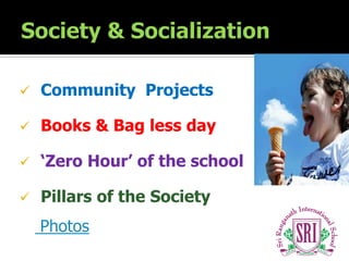    Community Projects

   Books & Bag less day

   ‘Zero Hour’ of the school

   Pillars of the Society
    Photos
 