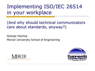 Implementing ISO/IEC 26514  in your workplace ,[object Object],[object Object],[object Object]