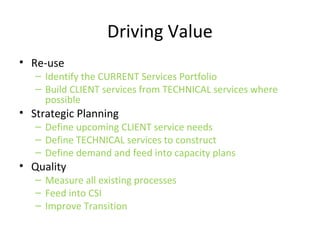 Strategy
• Keep it lightweight
• Very few things are Strategic AND start in
Strategy!
– Implement ITIL V3
– Develop a new service
• Develop the portfolio first, not the Strategy
(maybe)
(maybe)
 
