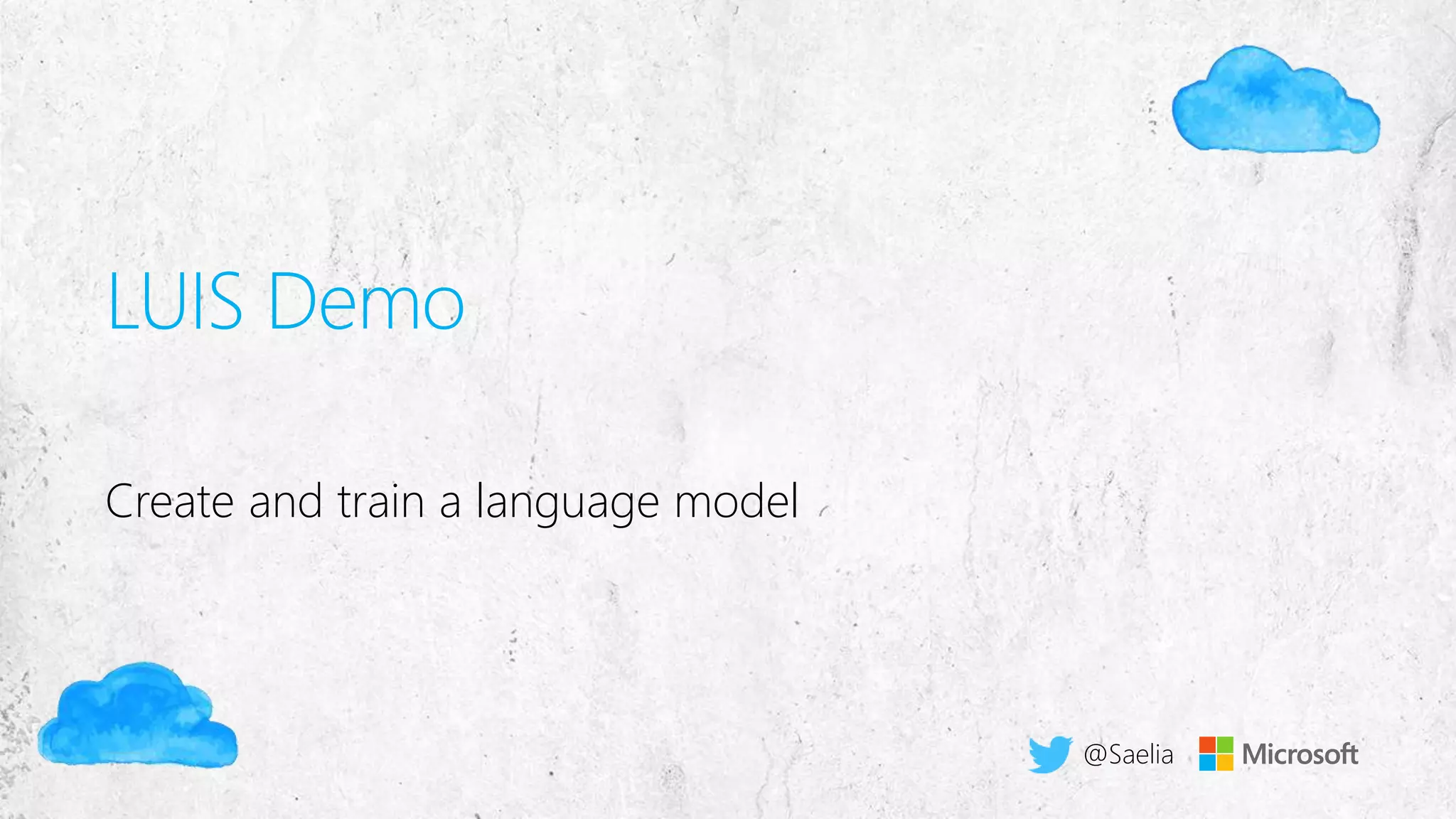 LUIS Demo
Create and train a language model
@Saelia
 