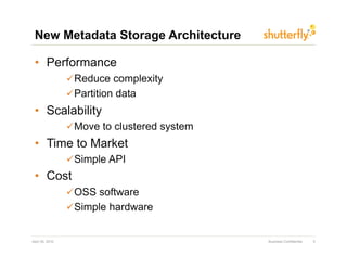 New Metadata Storage Architecture

 •  Performance
                 ! Reduce complexity
                 ! Partition data
...