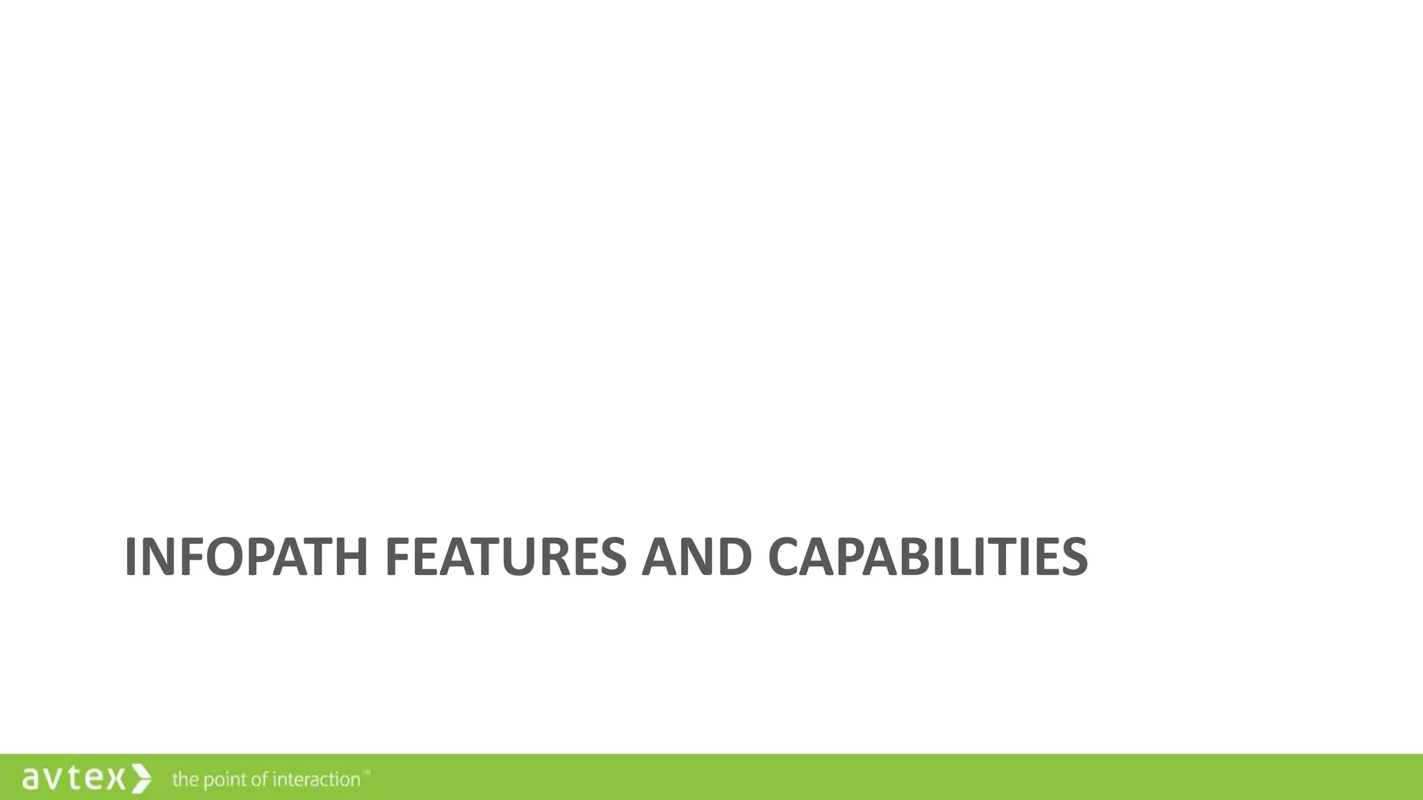 INFOPATH FEATURES AND CAPABILITIES
 