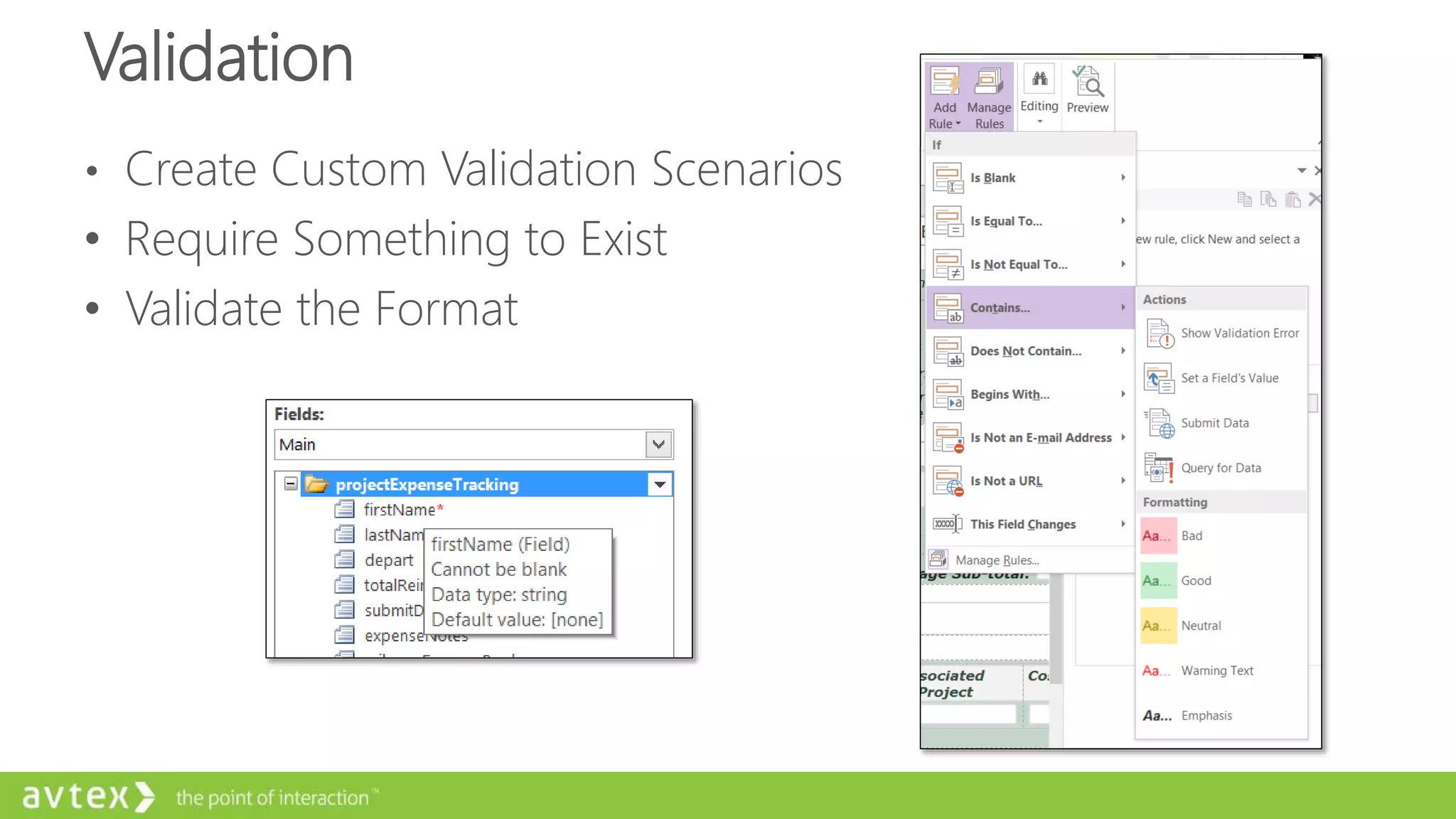 Validation
• Create Custom Validation Scenarios
• Require Something to Exist
• Validate the Format
 