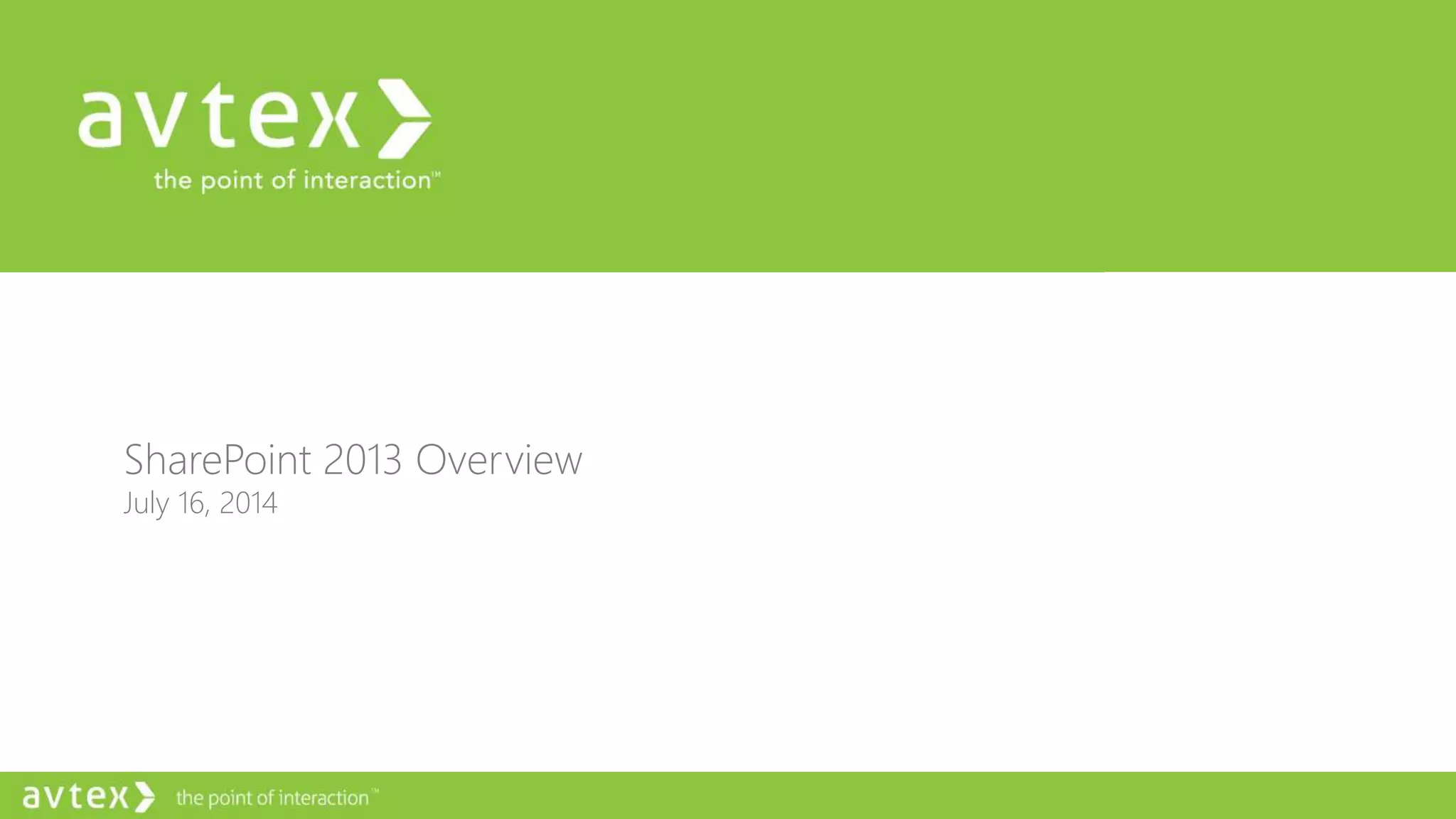 SharePoint 2013 Overview
July 16, 2014
 