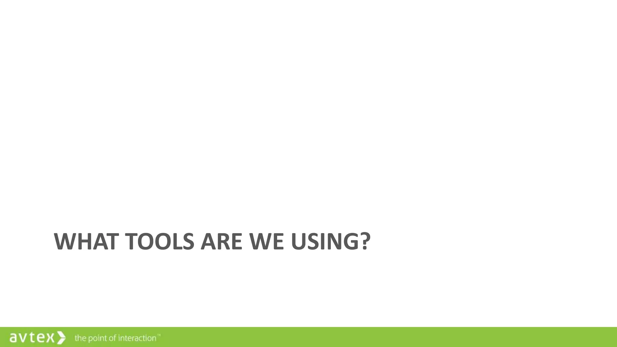 WHAT TOOLS ARE WE USING?
 