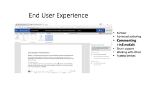 • Familiar
• Advanced authoring
• Commenting
+InTimeEdit
• Touch support
• Working with others
• Accross devices
End User Experience
 