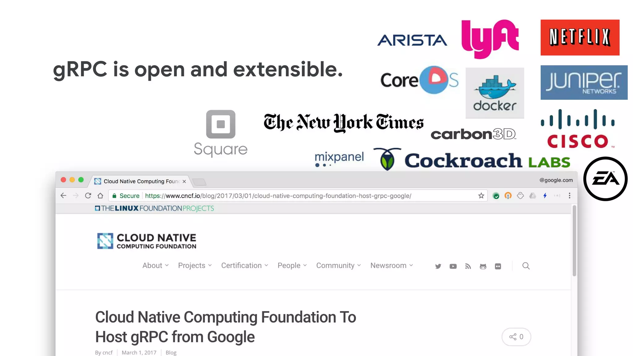 gRPC is open and extensible.
 