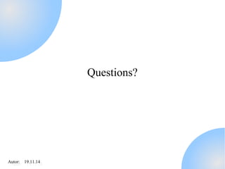 AAutuotro:r : 1 91.91.11.11.414 
Questions? 
