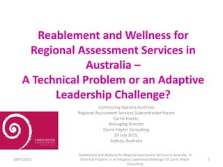 Reablement and Wellness for
Regional Assessment Services in
Australia –
A Technical Problem or an Adaptive
Leadership Chal...