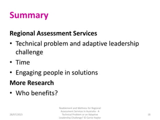 Summary
Regional Assessment Services
• Technical problem and adaptive leadership
challenge
• Time
• Engaging people in sol...