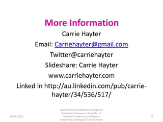 More Information
Carrie Hayter
Email: Carriehayter@gmail.com
Twitter@carriehayter
Slideshare: Carrie Hayter
www.carriehayt...