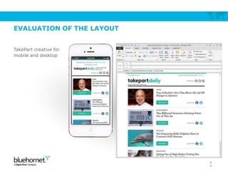 EVALUATION OF THE LAYOUT
TakePart creative for
mobile and desktop
8
 