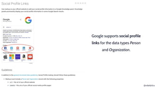 @rebelytics
Google supports social profile
links for the data types Person
and Organization.
 