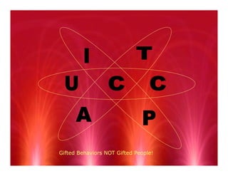 Gifted Behaviors NOT Gifted People!
 