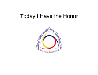 Today I Have the Honor
 