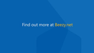 Find out more at Beezy.net
 