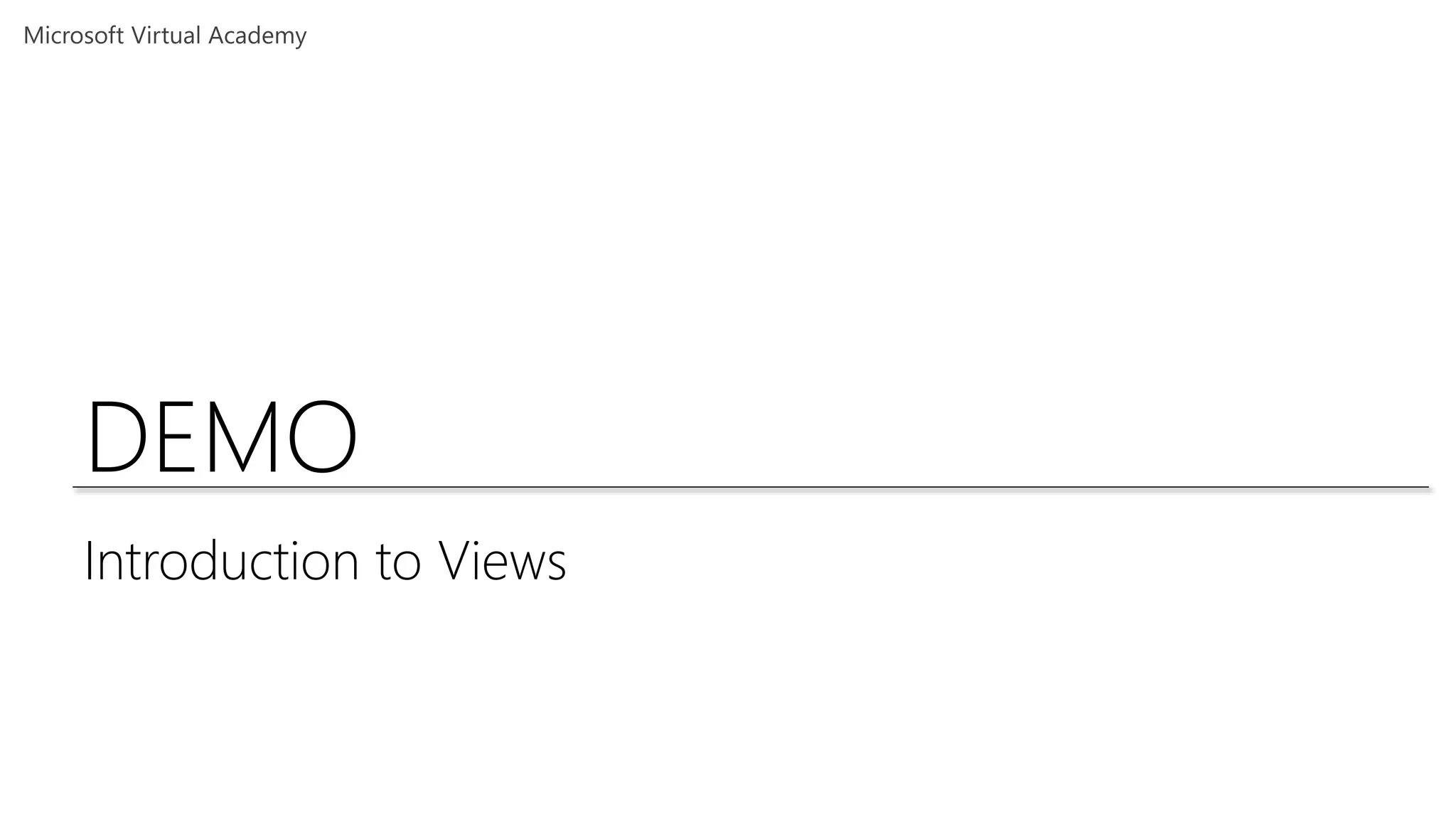 DEMO
Introduction to Views
 