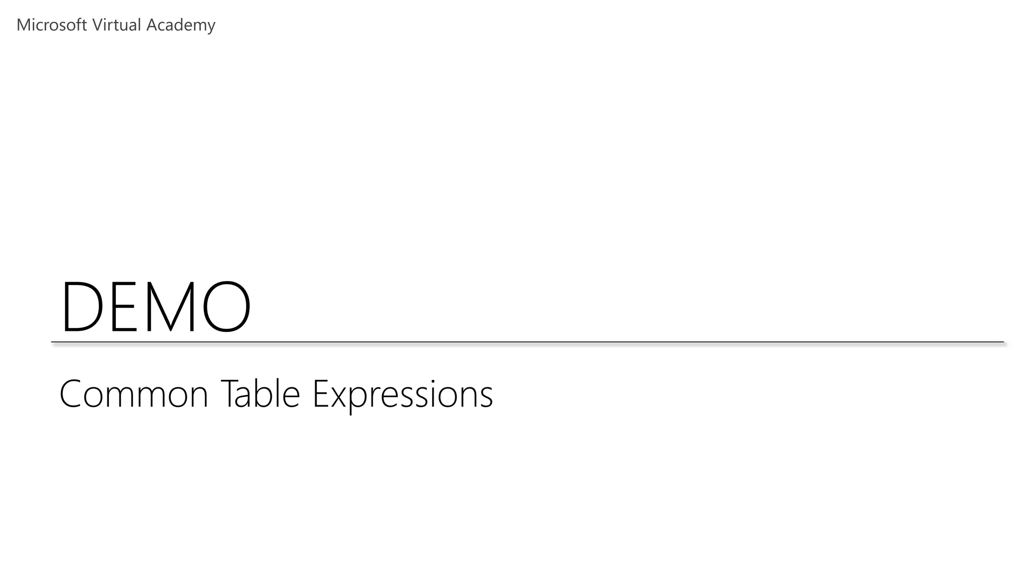 DEMO
Common Table Expressions
 