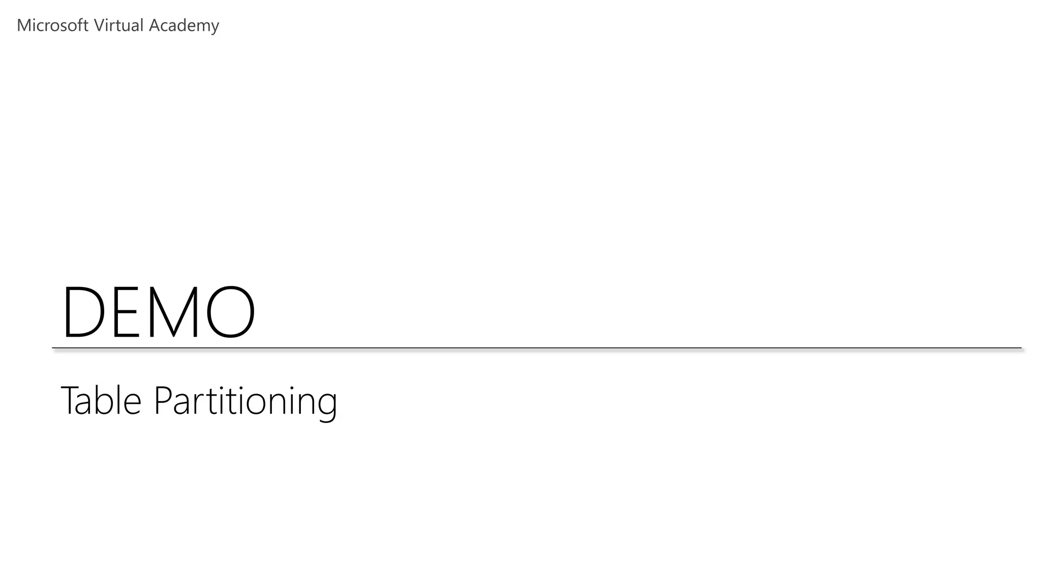 DEMO
Table Partitioning
 