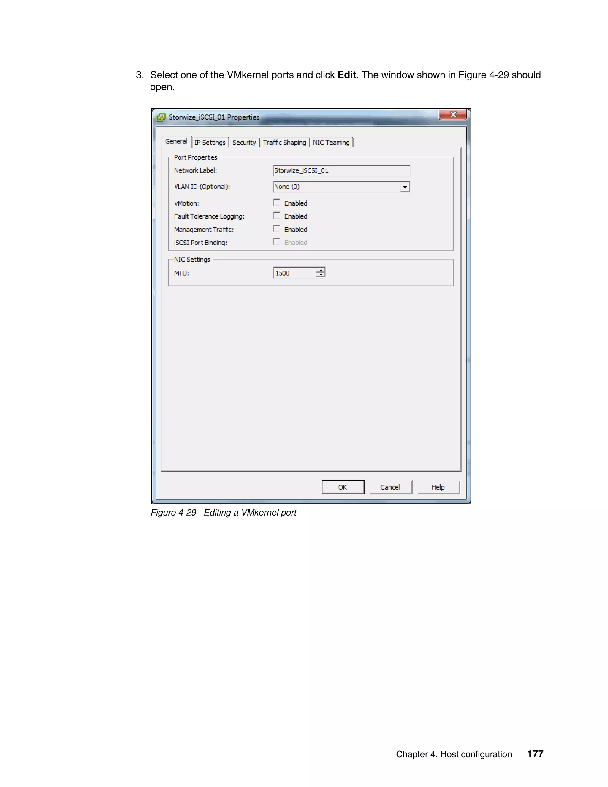 Chapter 4. Host configuration 177
3. Select one of the VMkernel ports and click Edit. The window shown in Figure 4-29 should
open.
Figure 4-29 Editing a VMkernel port
 