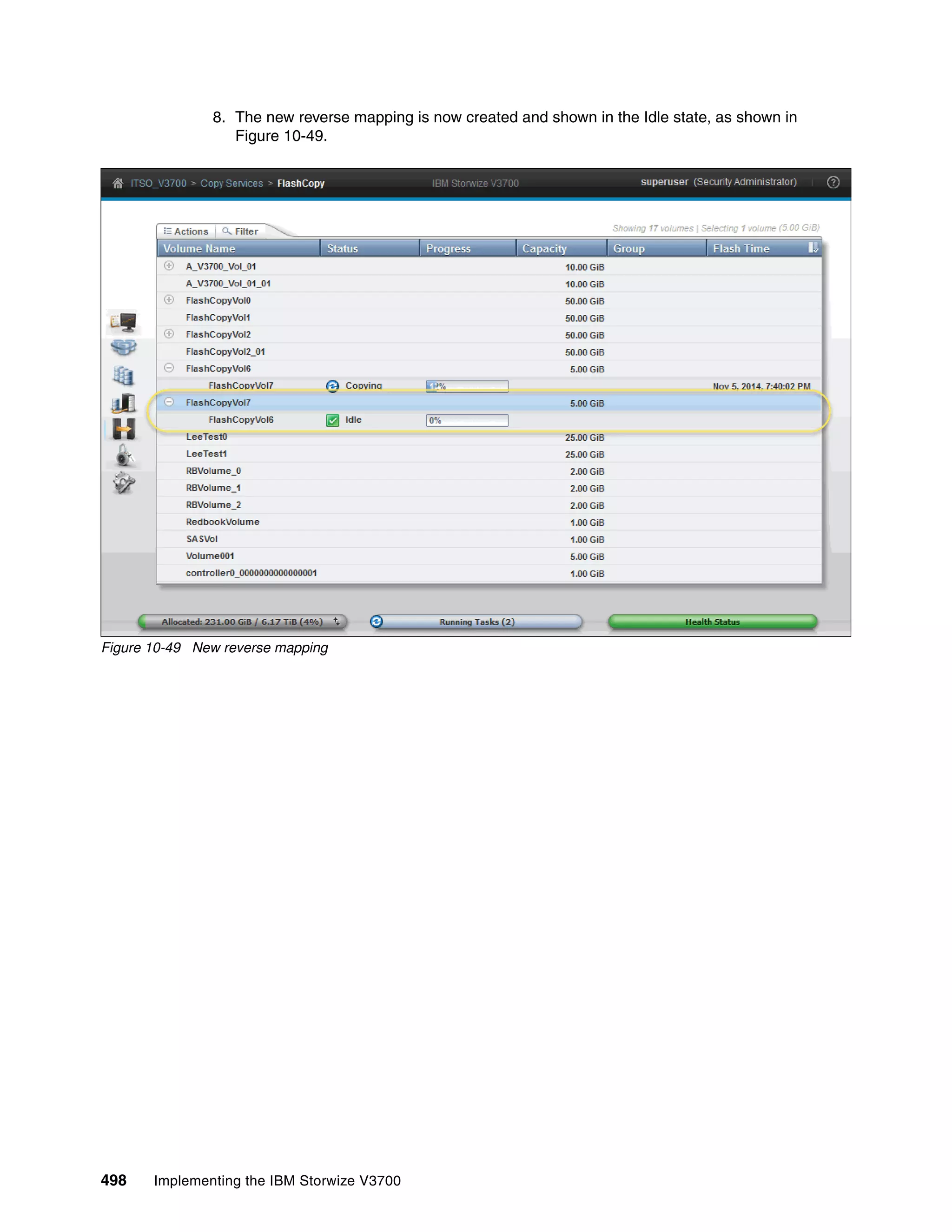 498 Implementing the IBM Storwize V3700
8. The new reverse mapping is now created and shown in the Idle state, as shown in
Figure 10-49.
Figure 10-49 New reverse mapping
 