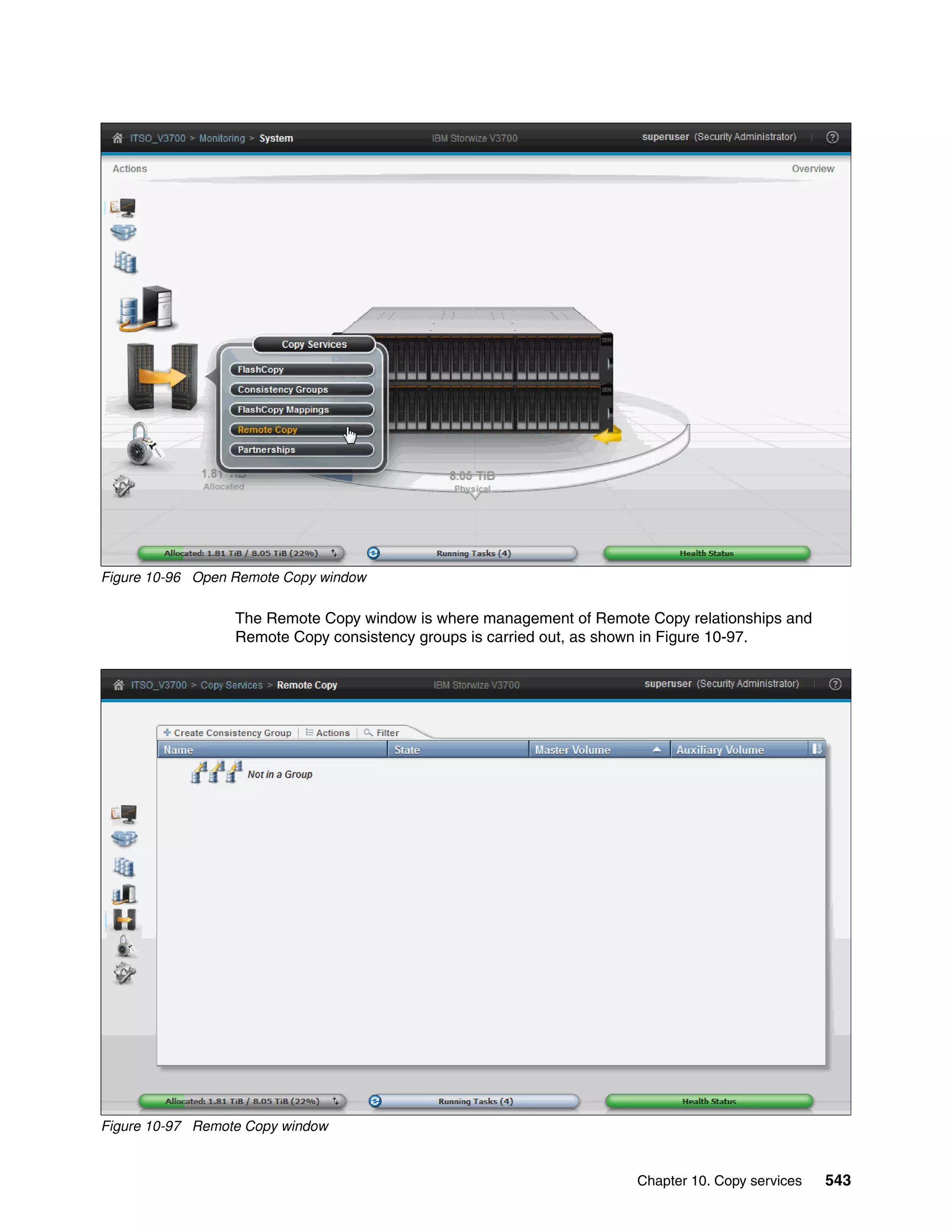 Chapter 10. Copy services 543
Figure 10-96 Open Remote Copy window
The Remote Copy window is where management of Remote Copy relationships and
Remote Copy consistency groups is carried out, as shown in Figure 10-97.
Figure 10-97 Remote Copy window
 