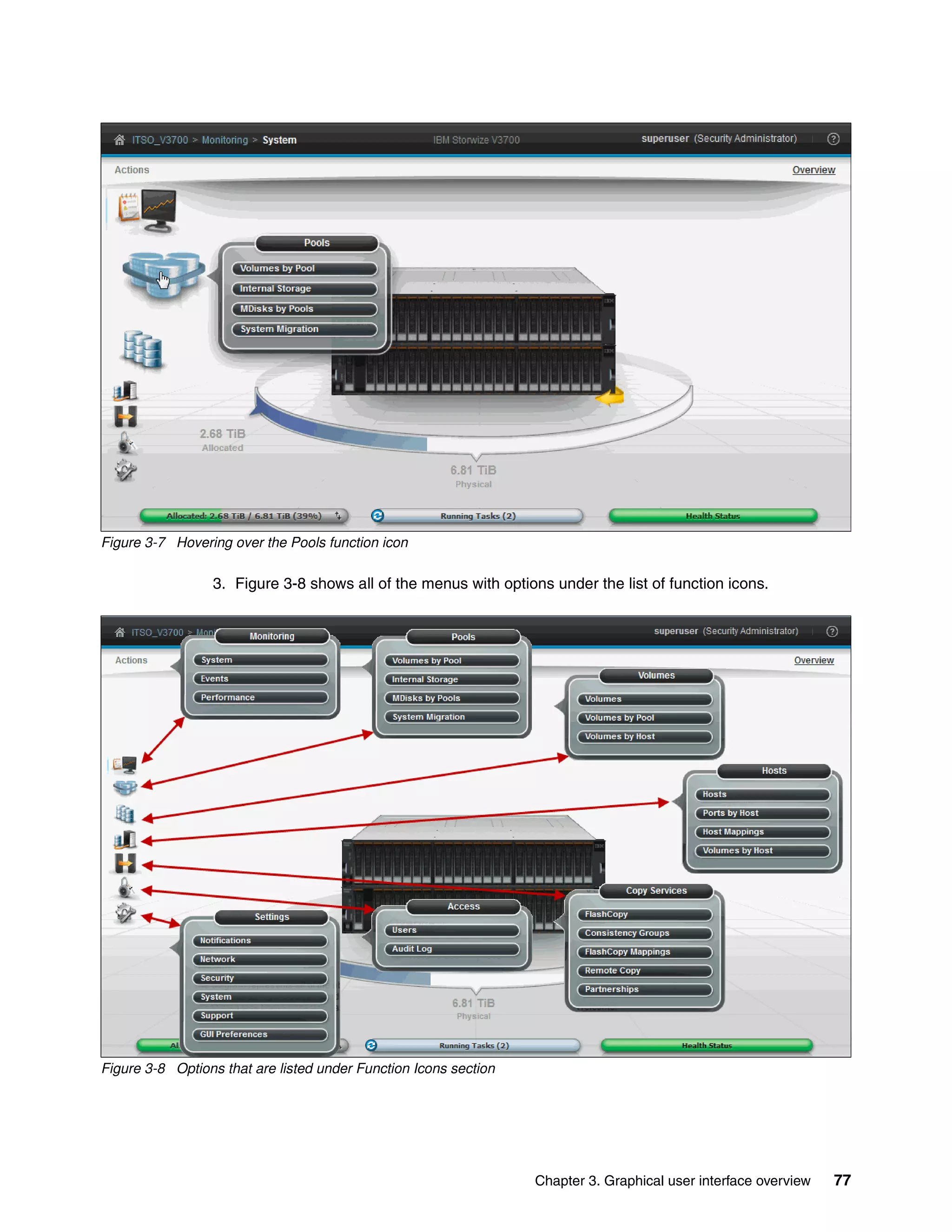 Chapter 3. Graphical user interface overview 77
Figure 3-7 Hovering over the Pools function icon
3. Figure 3-8 shows all of the menus with options under the list of function icons.
Figure 3-8 Options that are listed under Function Icons section
 