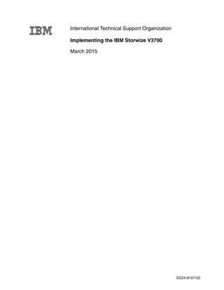International Technical Support Organization
Implementing the IBM Storwize V3700
March 2015
SG24-8107-02
 