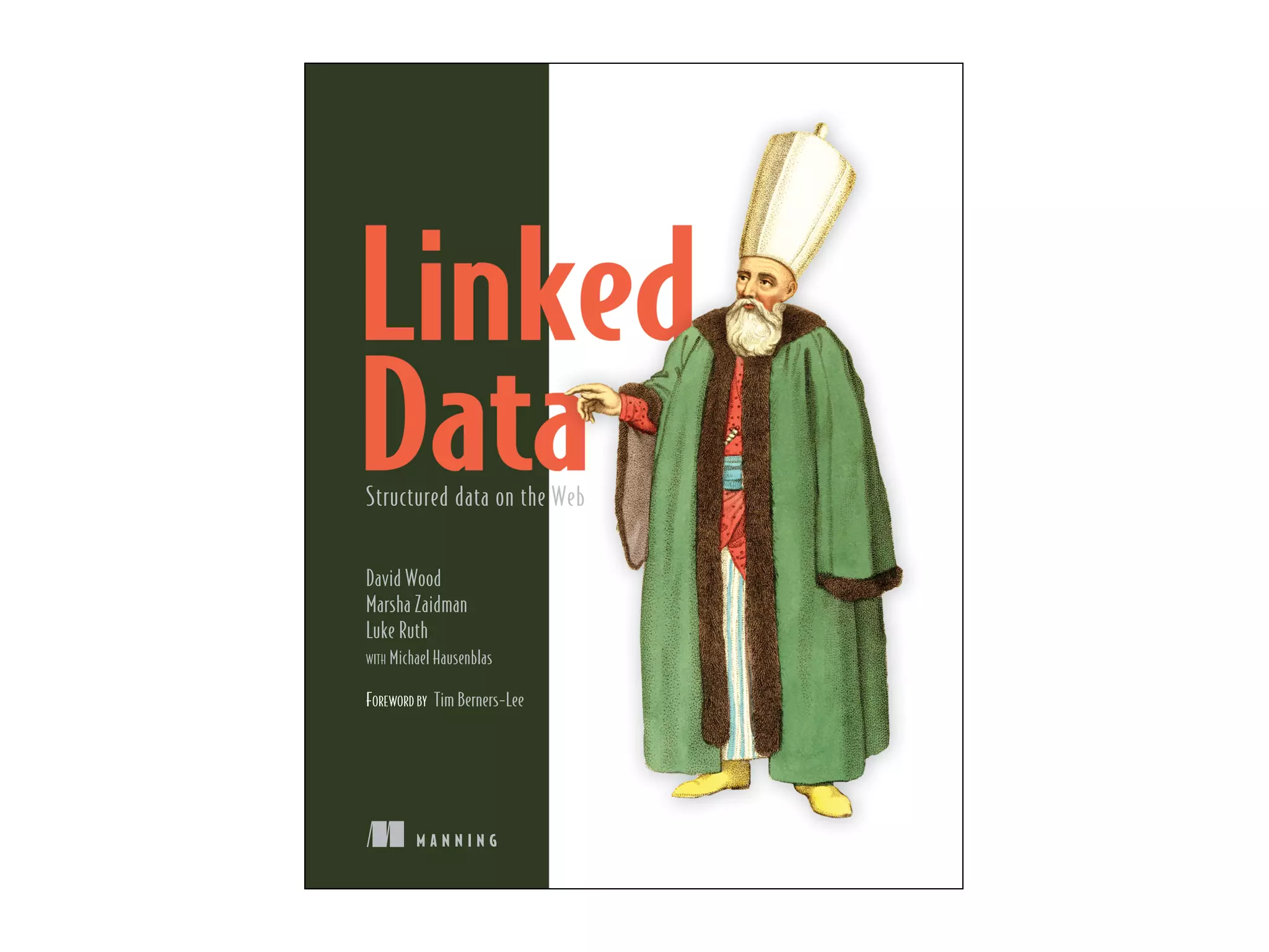 M A N N I N G
David Wood
Marsha Zaidman
Luke Ruth
WITH Michael Hausenblas
FOREWORD BY Tim Berners-Lee
Structured data on the Web
 