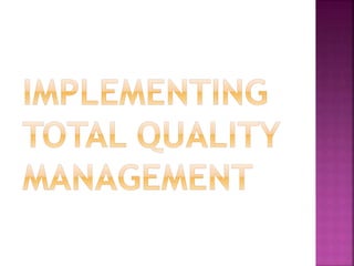 Implementing total quality management in businesses | PPTX