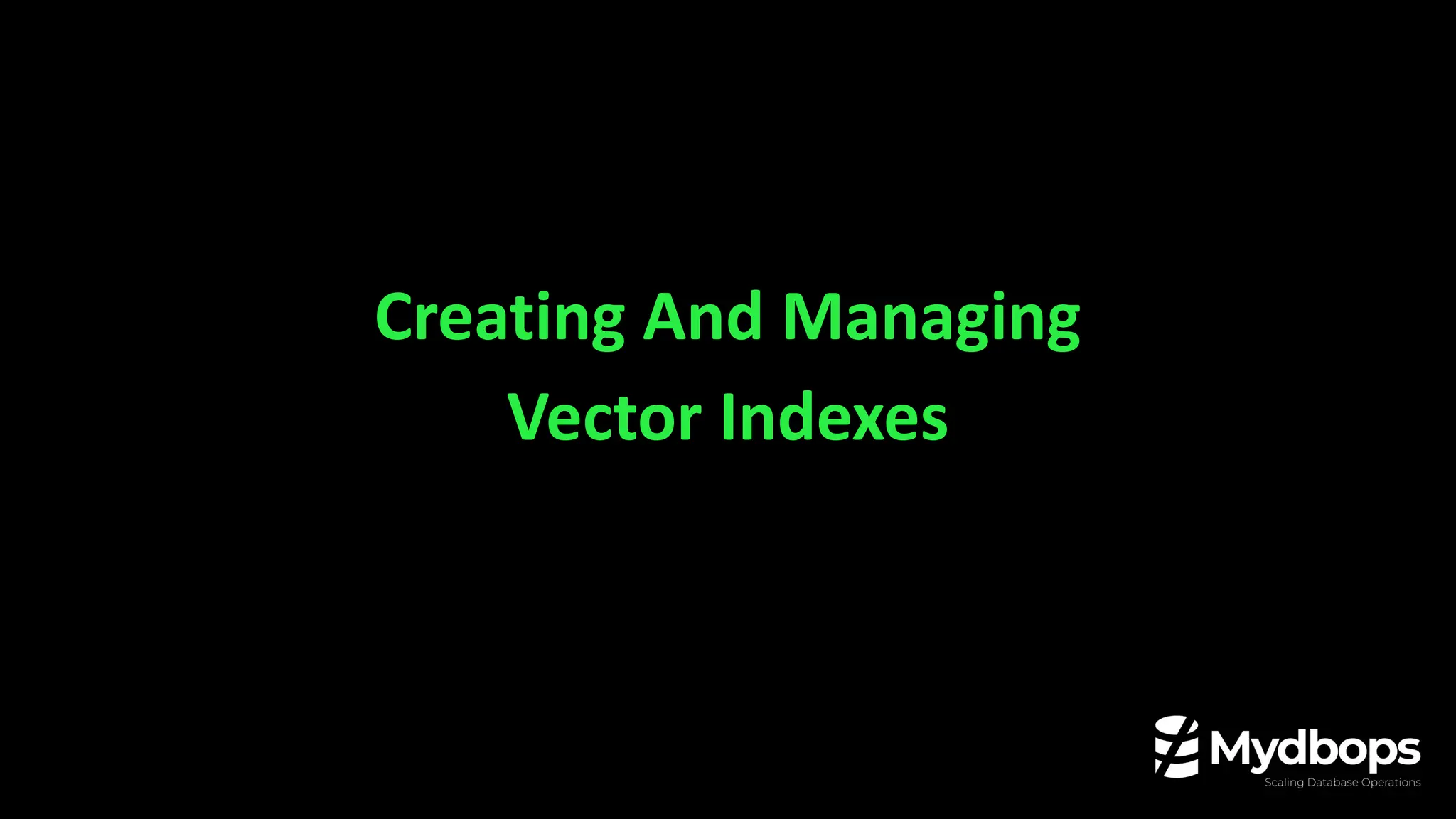 Creating And Managing
Vector Indexes
 
