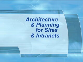Architecture
 and Planning
   for Sites
 and Software
 