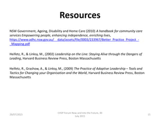 Resources
NSW Government, Ageing, Disability and Home Care (2010) A handbook for community care
services Empowering people...