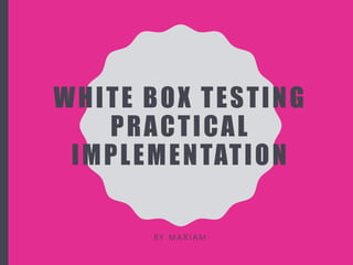 Implementing white box testing | PPTX