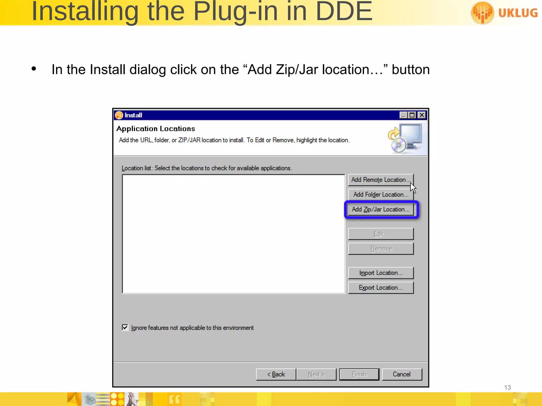 Installing the Plug-in in DDE In the Install dialog click on the “Add Zip/Jar location…” button 
