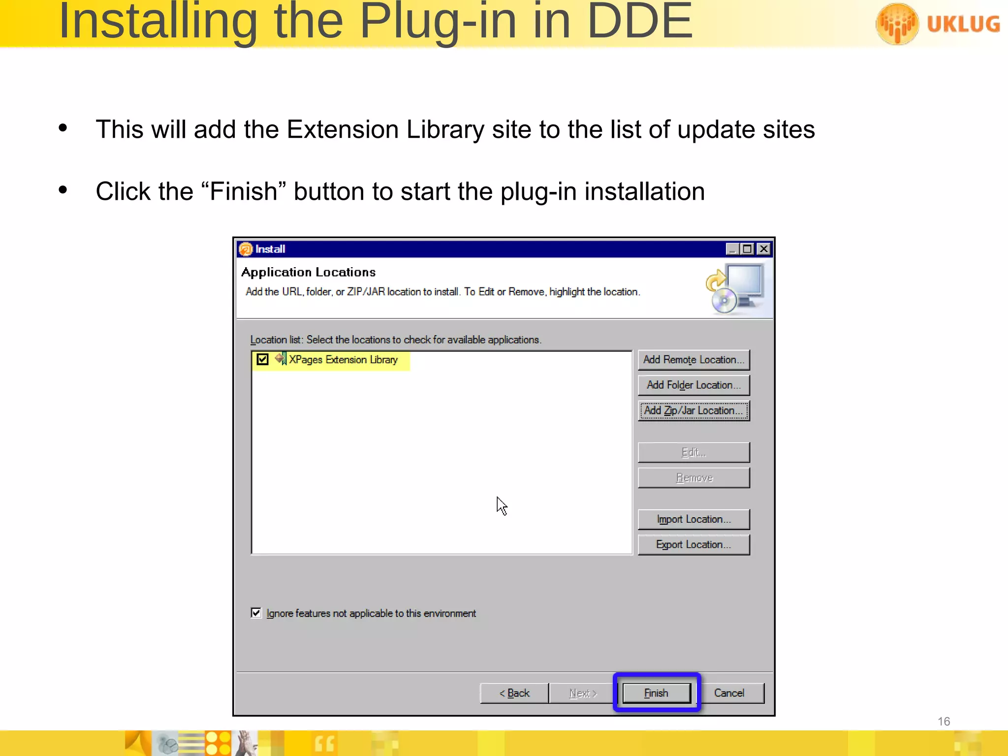 Installing the Plug-in in DDE This will add the Extension Library site to the list of update sites Click the “Finish” button to start the plug-in installation 