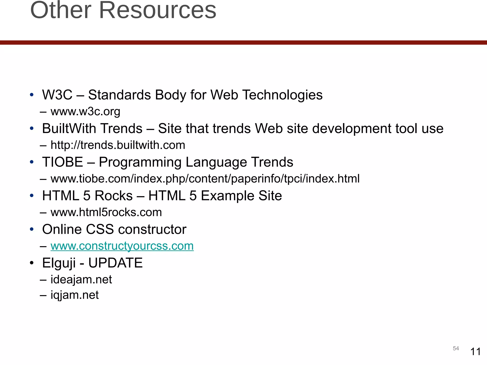 Other Resources W3C – Standards Body for Web Technologies www.w3c.org BuiltWith Trends – Site that trends Web site development tool use http://trends.builtwith.com TIOBE – Programming Language Trends www.tiobe.com/index.php/content/paperinfo/tpci/index.html HTML 5 Rocks – HTML 5 Example Site www.html5rocks.com Online CSS constructor www.constructyourcss.com Elguji - UPDATE ideajam.net iqjam.net 11 