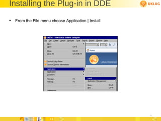Installing the Plug-in in DDE From the File menu choose Application | Install 