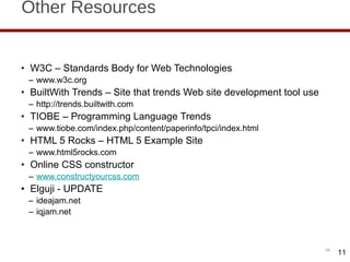 Other Resources W3C – Standards Body for Web Technologies www.w3c.org BuiltWith Trends – Site that trends Web site development tool use http://trends.builtwith.com TIOBE – Programming Language Trends www.tiobe.com/index.php/content/paperinfo/tpci/index.html HTML 5 Rocks – HTML 5 Example Site www.html5rocks.com Online CSS constructor www.constructyourcss.com Elguji - UPDATE ideajam.net iqjam.net 11 