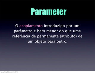 Parameter
                         O acoplamento introduzido por um
                        parâmetro é bem menor do que u...