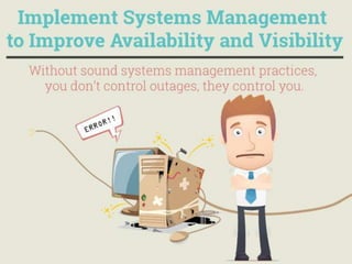Implement Systems Management to Improve Availability and Visibility