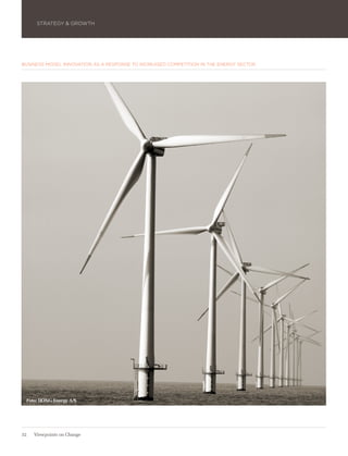 STRATEGY & GROWTH




BUSINESS MODEL INNOVATION AS A RESPONSE TO INCREASED COMPETITION IN THE ENERGY SECTOR




 Foto: DONG Energy A/S




32   Viewpoints on Change
 