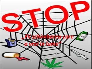 ,,Fii schimbarea care
o vrei in lume”

 